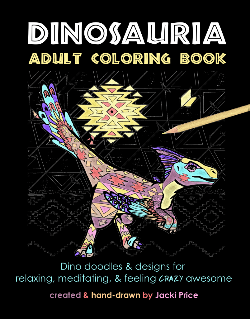Cover image of "Dinosauria: Adult Coloring Book." Black background with a colored-in drawing of a patterend Utahraptor.